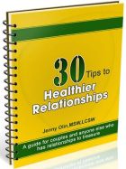30 Tips to Healthier Relationships:  A guide for couples and anyone else who has relationships to treasure